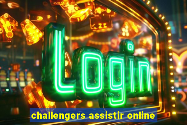 challengers assistir online